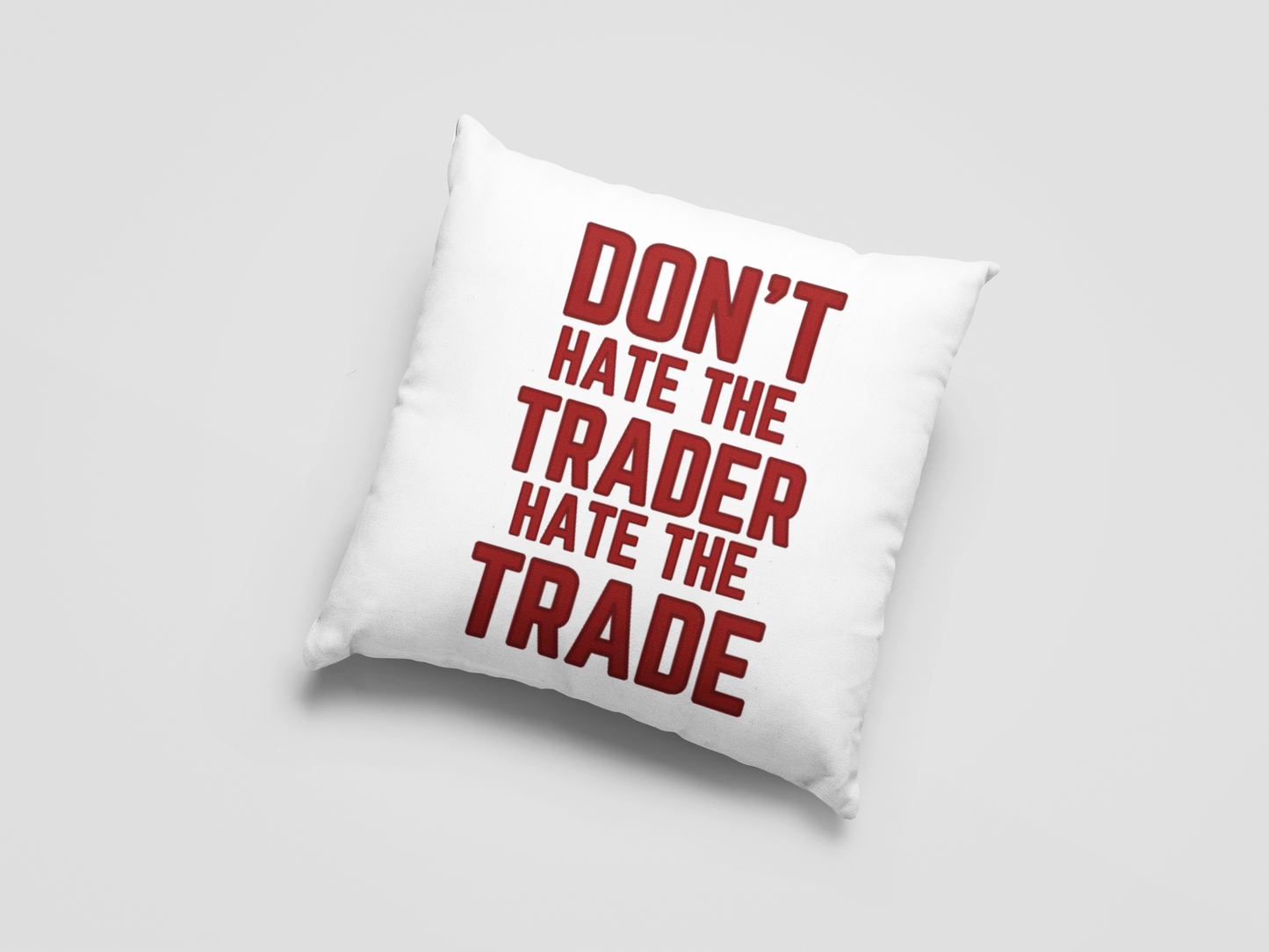 Dont Hate The Trader Printed Cushion