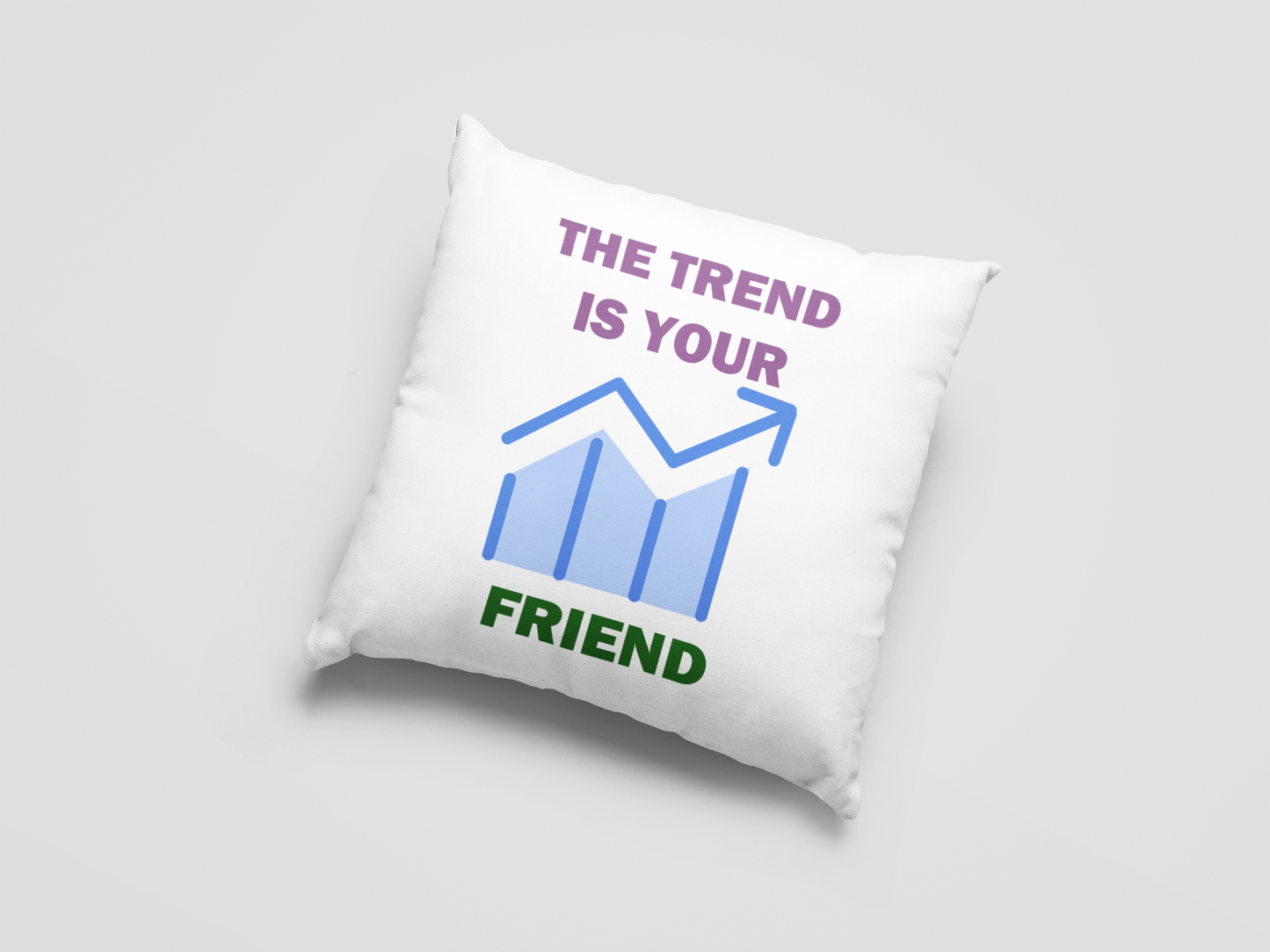 The Trend Is Your Friend Printed Cushion