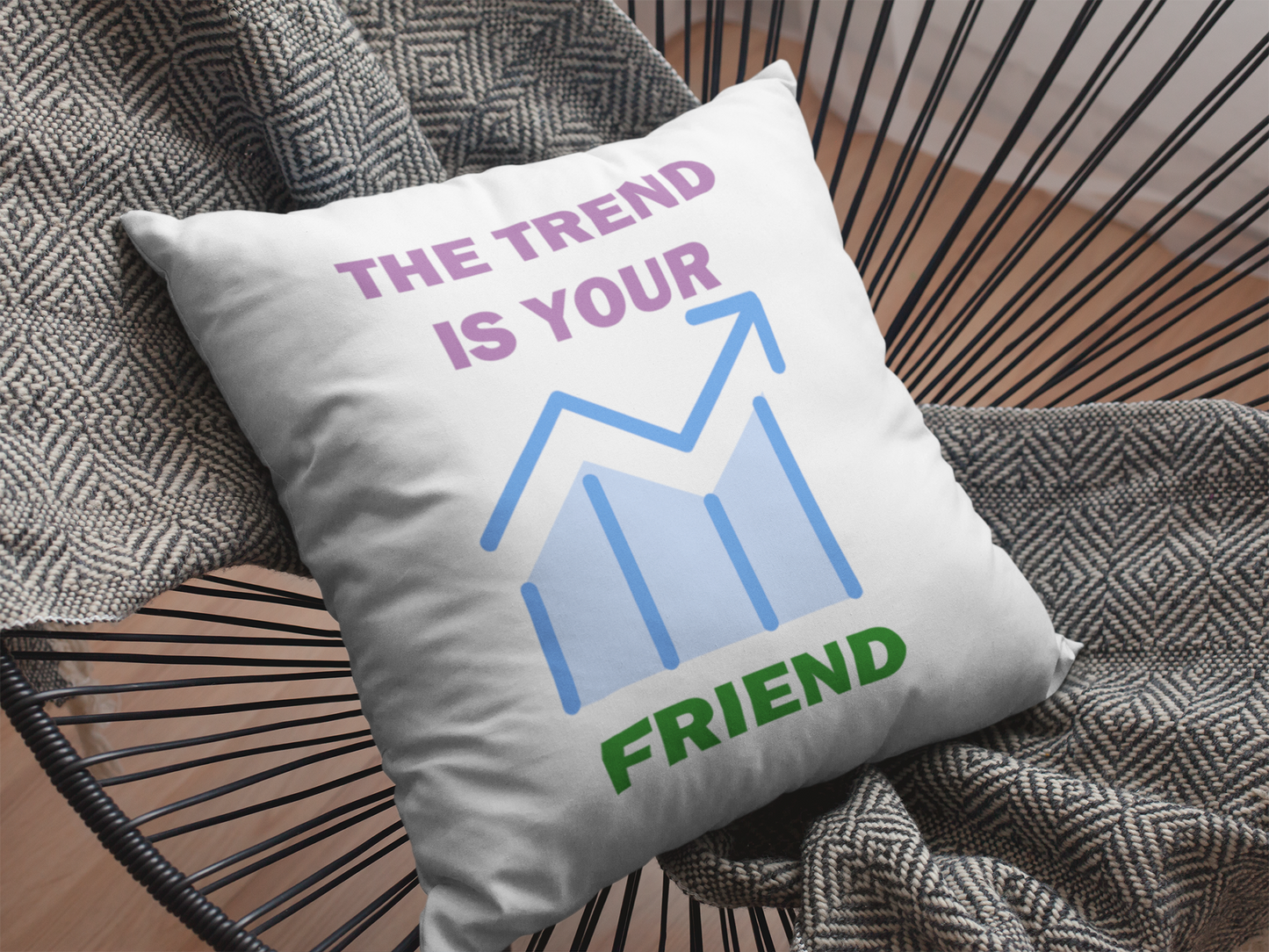 The Trend Is Your Friend Printed Cushion