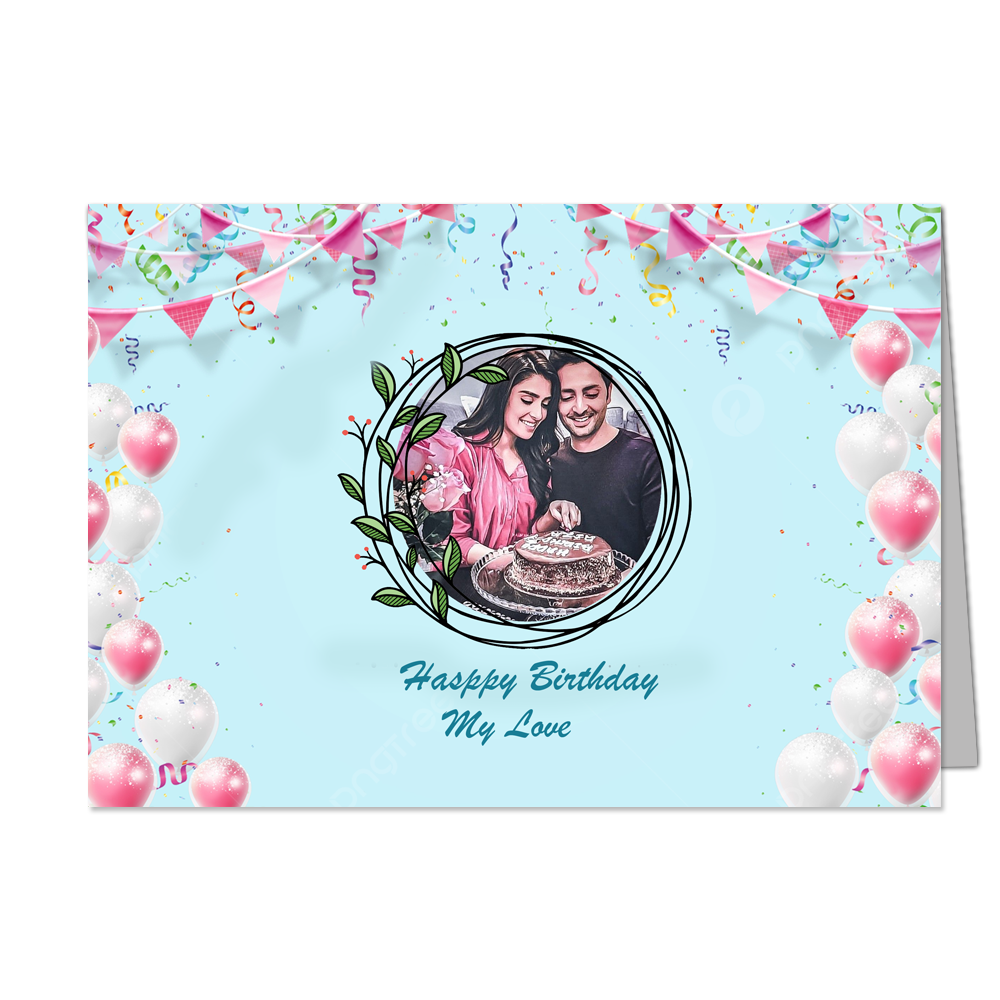Happy Bithday My Love - Customized Greeting Card - Add Your Own Photo