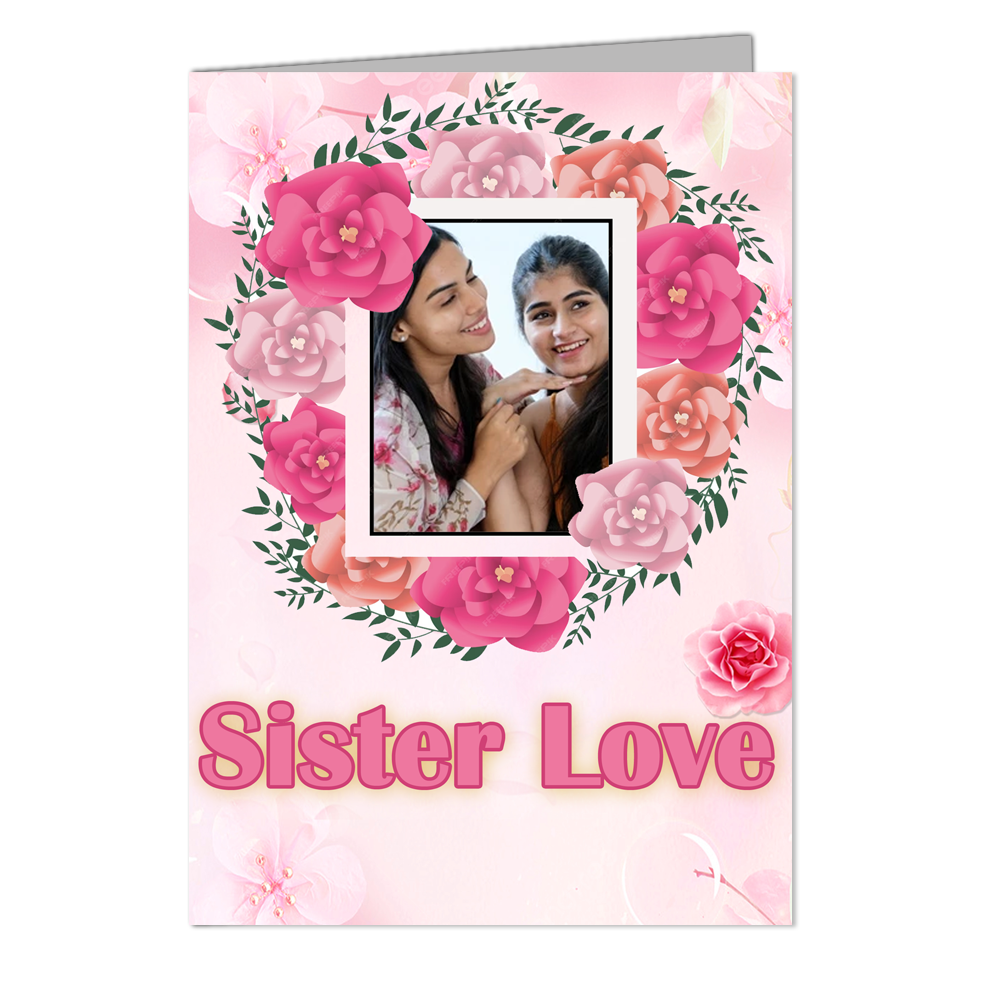 Sister Love - Customized Greeting Card - Add Your Own Photo