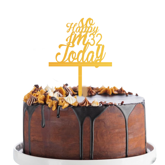 So Happy I am 32 year to day cake topper
