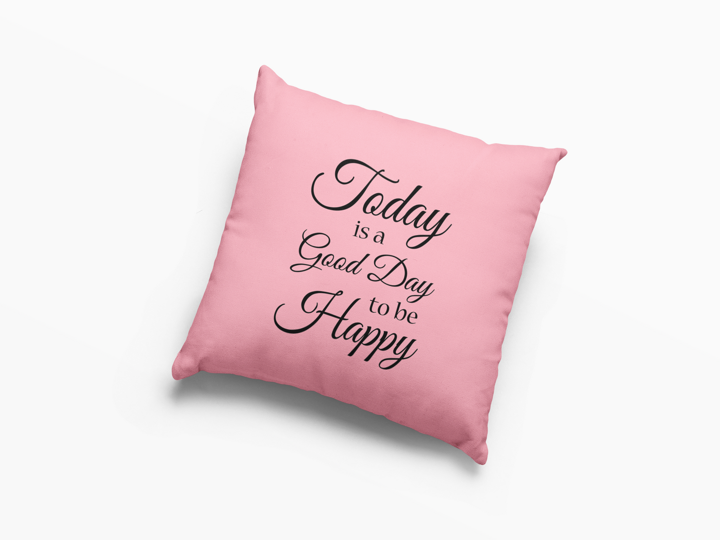 Today Is A Good Day  Printed Cushion