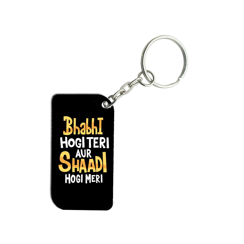 Bhabhi Hogi Teri Aur Shadi Hogi Meri Keyring