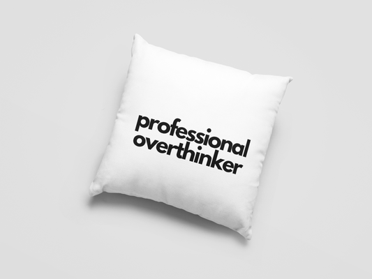 Professional Overthinker  Printed Cushion