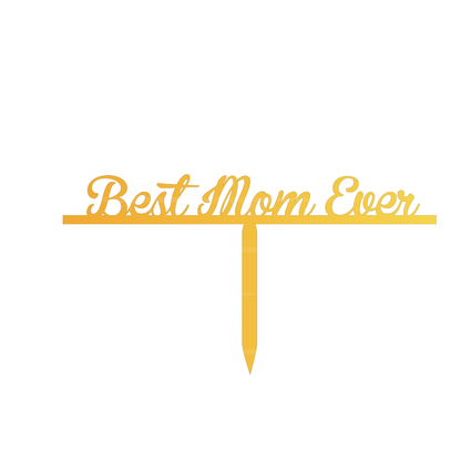 Best Mom ever cake topper