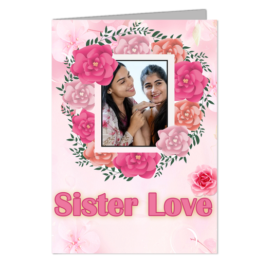 Sister Love   - Customized Greeting Card - Add Your Own Photo