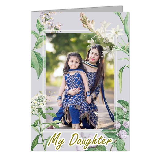 My Daughter    - Customized Greeting Card - Add Your Own Photo